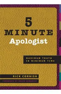 5 Minute Apologist: Maximum Truth in Minimum Time