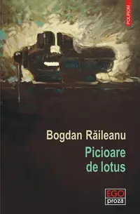 Picioare de lotus - Paperback brosat - Bogdan Răileanu