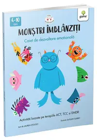 Monstri imblanziti. Activitati bazate pe terapiile ACT, TCC si EMDR