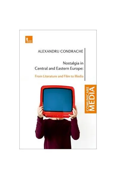 Nostalgia in Central and Eastern Europe - Paperback brosat - Alexandru Condrache