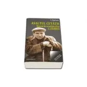 Asaltul cetatii. Dosarul de securitate al lui G. Calinescu