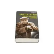 Asaltul cetatii. Dosarul de securitate al lui G. Calinescu