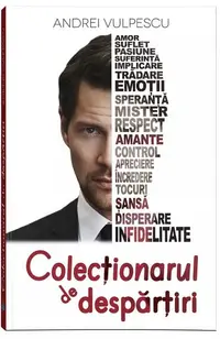 Colecționarul de despărțiri - Paperback brosat - Andrei Vulpescu