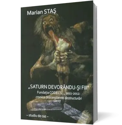 Saturn devorându-și fiii. Fundația CODECS..., 2011-2012: cronica (in)conștientei destructurări