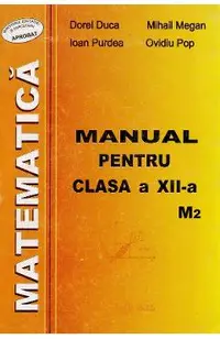 Matematica M2 - Clasa 12 - Manual - Dorel Duca, Mihail Megan, Ioan Purdea, Ovidiu Pop
