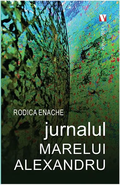 Jurnalul Marelui Alexandru - Paperback brosat - Rodica Enache