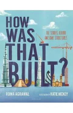How Was That Built?: The Stories Behind Awesome Structures