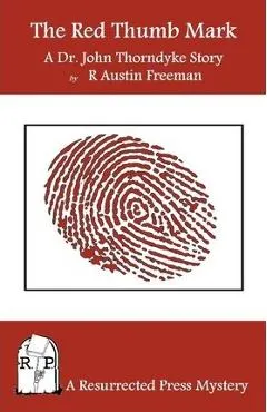 The Red Thumb Mark: A Dr. John Thorndyke Story