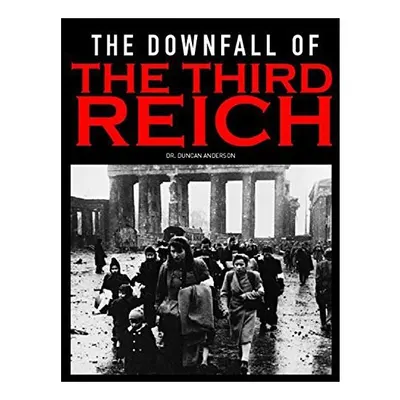 The Downfall of the Third Reich