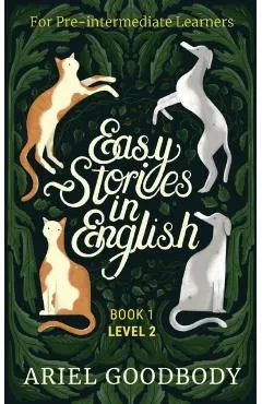 Easy Stories in English for Pre-Intermediate Learners: 10 Fairy Tales to Take Your English From OK to Good and From Good to Great