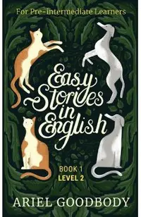 Easy Stories in English for Pre-Intermediate Learners: 10 Fairy Tales to Take Your English From OK to Good and From Good to Great