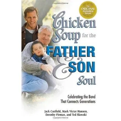 Chicken Soup For the Father Son Soul