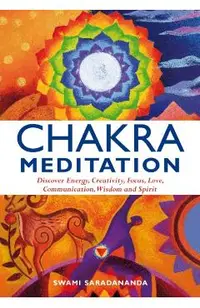 Chakra Meditation: Discovery Energy, Creativity, Focus, Love, Communication, Wisdom, and Spirit