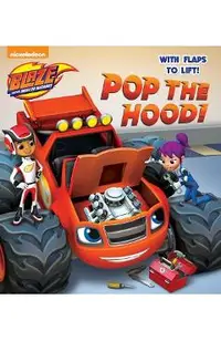 Pop the Hood! (Blaze and the Monster Machines)