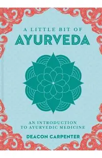 A Little Bit of Ayurveda, 18: An Introduction to Ayurvedic Medicine