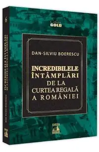 Incredibilele intamplari de la Curtea Regala a Romaniei