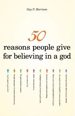50 Reasons People Give for Believing in a God