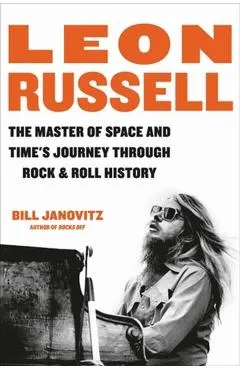 Leon Russell: The Master of Space and Time's Journey Through Rock & Roll History