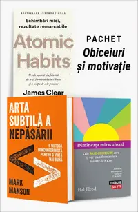 Pachet Obiceiuri și motivație. Atomic Habits/Arta subtilă a nepăsării/Dimineața miraculoasă
