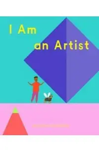 I Am an Artist (Books for Kids, Art for Kids, Art Book)