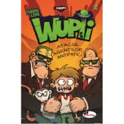 Wupii. Atacul agentilor antipatici