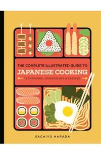 Complete Illustrated Guide to Japanese Cooking