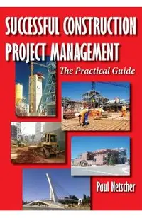 Successful Construction Project Management: The Practical Guide