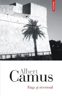 Faţa şi reversul - Paperback brosat - Albert Camus