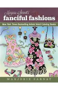 Marjorie Sarnat's Fanciful Fashions: New York Times Bestselling Artists' Adult Coloring Books