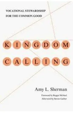Kingdom Calling: Vocational Stewardship for the Common Good