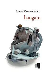 hangare - Paperback brosat - Ionel Ciupureanu