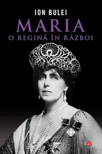 Maria, o regină în război (Carte pentru toți) - Paperback brosat - Ion Bulei