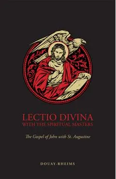Lectio Divina with the Spiritual Masters: The Gospel of John with St. Augustine