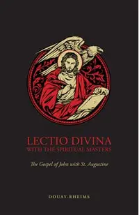 Lectio Divina with the Spiritual Masters: The Gospel of John with St. Augustine -