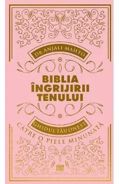 Biblia ingrijirii tenului. Ghidul tau onest pentru o piele minunata