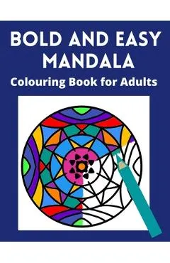Bold and Easy Mandala Colouring Book for Adults: Large space, Thick lines and simple designs -for visually impaired, seniors and lovers of relaxing co