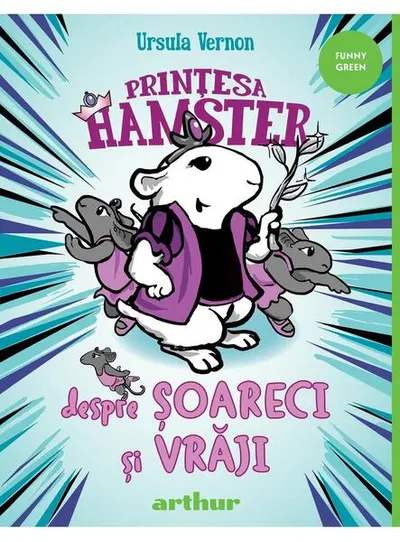 Despre șoareci și vrăji. Prințesa Hamster (Vol. 2) - Hardcover - Ursula Vernon