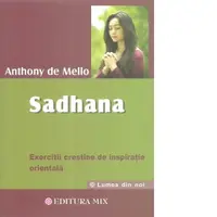 Sadhana. Calea catre Dumnezeu. Exercitii crestine de inspiratie orientala