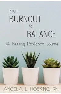 From Burnout to Balance: A Nursing Resilience Journal