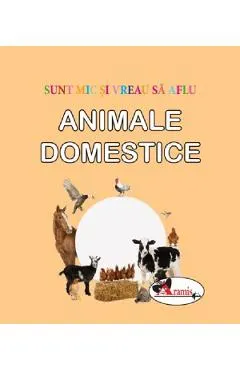 Animale domestice. Sunt mic si vreau sa aflu