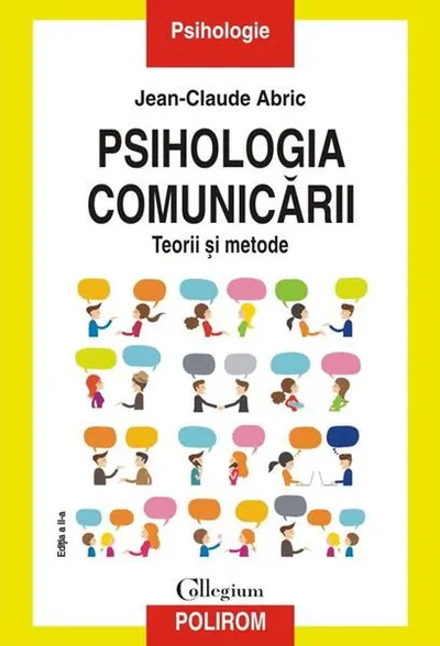 Psihologia comunicării. Teorii şi metode. Ediția a II-a - Paperback brosat - Jean-Claude Abric