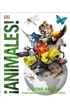 Animales (Animal!): El Reino Animal Como Nunca Lo Hab�as Visto