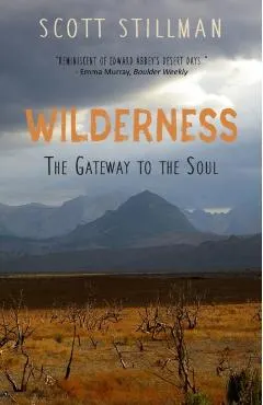 Wilderness, The Gateway To The Soul: Spiritual Enlightenment Through Wilderness