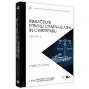 Infractiuni privind criminalitatea in cyberspatiu. Volumul 2