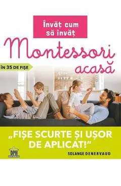 Invat cum sa invat. Montessori acasa in 35 de fise