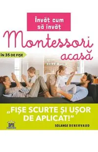 Invat cum sa invat. Montessori acasa in 35 de fise