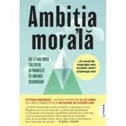 Ambitia morala. Nu-ti mai irosi talentul si porneste pe drumul schimbarii