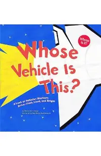 Whose Vehicle Is This?: A Look at Vehicles Workers Drive - Fast, Loud, and Bright