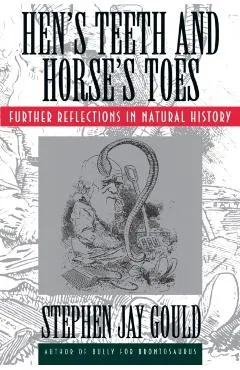 Hen's Teeth and Horse's Toes: Further Reflections in Natural History