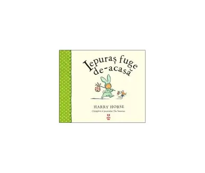 Iepuraș fuge de-acasă - Paperback brosat - Harry Horse